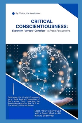 Critical Conscientiousness: Evolution ''versus'' Creation - A Fresh Perspective by