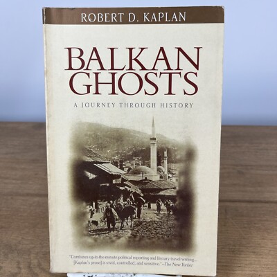Balkan Ghosts Journey Through History Robert D. Kaplan 1994 Paperback