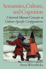 Semantics, Culture, and Cognition: Universal Human Concepts in Culture-Specific
