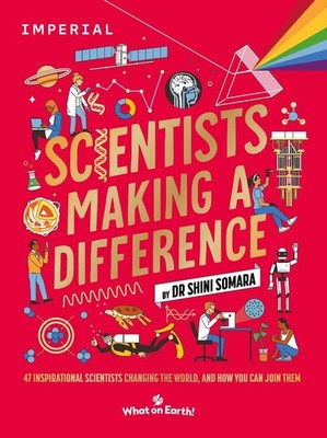 Scientists Making a Difference: 47 Inspirational Scientists Changing the World a