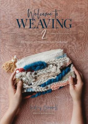 Welcome to Weaving 2: Techniques and Projects to Take You Further, Campbell, Lin