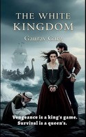 Gaurav Garg | The White Kingdom | Taschenbuch | Englisch (2025) | Gaurav Garg