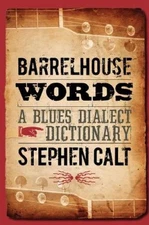 Barrelhouse Words: A Blues Dialect Dictionary by Stephen Calt [Paperback]