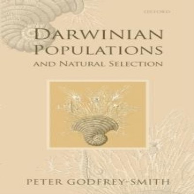 DARWINIAN POPULATIONS AND NATURAL SELECTION GODFREY-SMITH Paperba