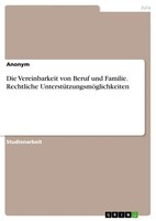 Anonymous | Die Vereinbarkeit Von Beruf Und Familie. Rechtliche...