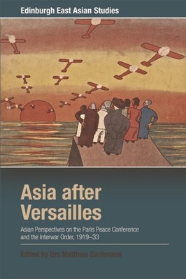 ASIA AFTER VERSAILLES by Urs Matthias Zachmann Paperback Self Help Business