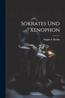 Krohn - Sokrates Und Xenophon - New paperback or softback - 84 - X555z