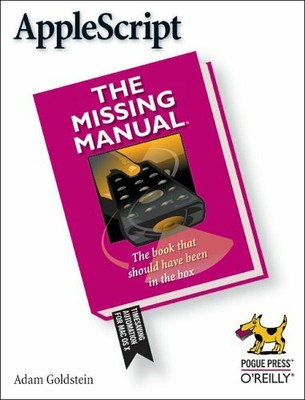 AppleScript: The Missing Manual (Missing Manuals) by Adam Goldstein Paperback