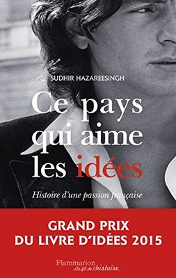 Ce pays qui aime les idees: histoire d'une passion francaise (Fr