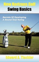 New Horizons Golf Swing Basics | Secrets Of Developing A Sound Golf Swing | Buch