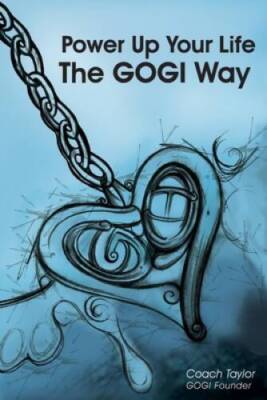 Power Up Your Life The GOGI Way: The PowerUp! Manual - Paperback - VERY GOOD