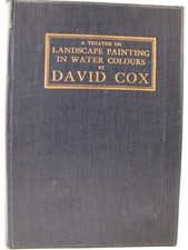 A TREATISE ON LANDSCAPE PAINTING IN WATER COLOURS, By David Cox - Hardcover