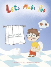 Let  s Make Poo: Plop Plop Plop Zooming In: To The World Within 