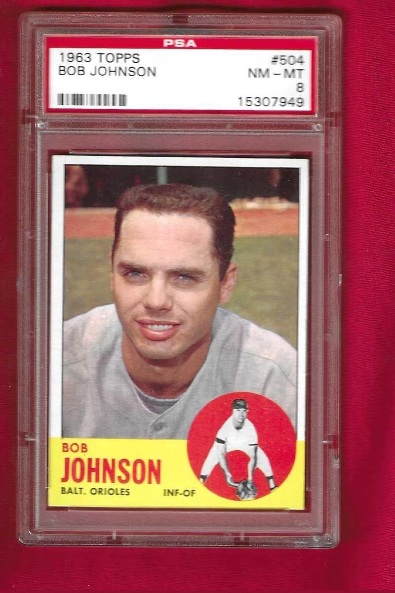 1963 Topps - #504 Bob Johnson Baltimore Orioles PSA 8 Near Mint-MINT CMBSHIP