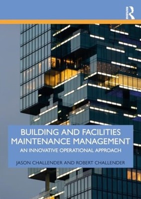 Building and Facilities Maintenance Management by Jason  Challender