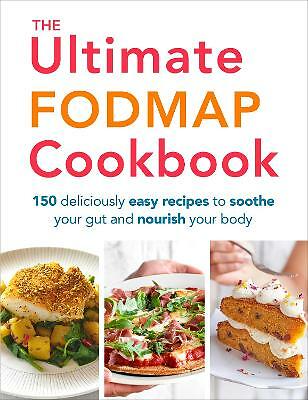 The Ultimate FODMAP Cookbook: 150 deliciously easy recipes to soothe your gut...