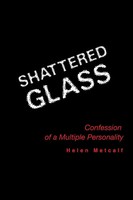 Shattered Glass Confessions Of A Multiple Personality Helen Metcalf Taschenbuch