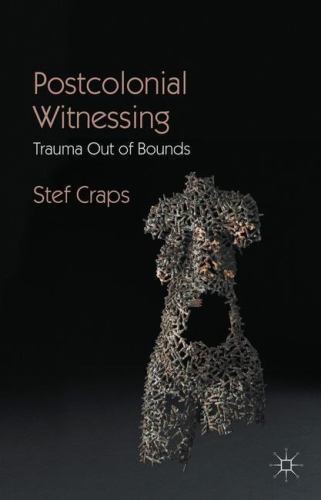 Postcolonial Witnessing : Trauma Out of Bounds by Stef Craps (2012, Trade ...