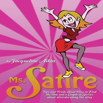 Ms. Satire Tips and Tricks about How to Find the One and a Couple