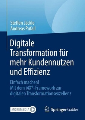 Digitale Transformation fr mehr Kundennutzen und Effizienz: Einfach machen! Mit 