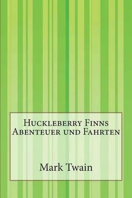 Huckleberry Finns Abenteuer und Fahrten by Mark Twain (German) Paperback Book