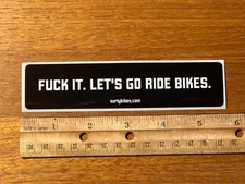 5.5" Surly Bikes Sticker | F**k It. Lets Go Ride Bikes. | Decal