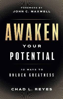 Awaken Your Potential, Chad L. Reyes,  Hardback