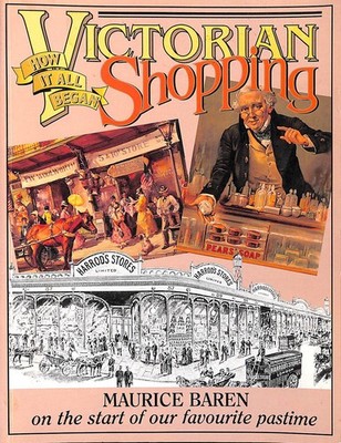Victorian Shopping: How it all Began by m Baren