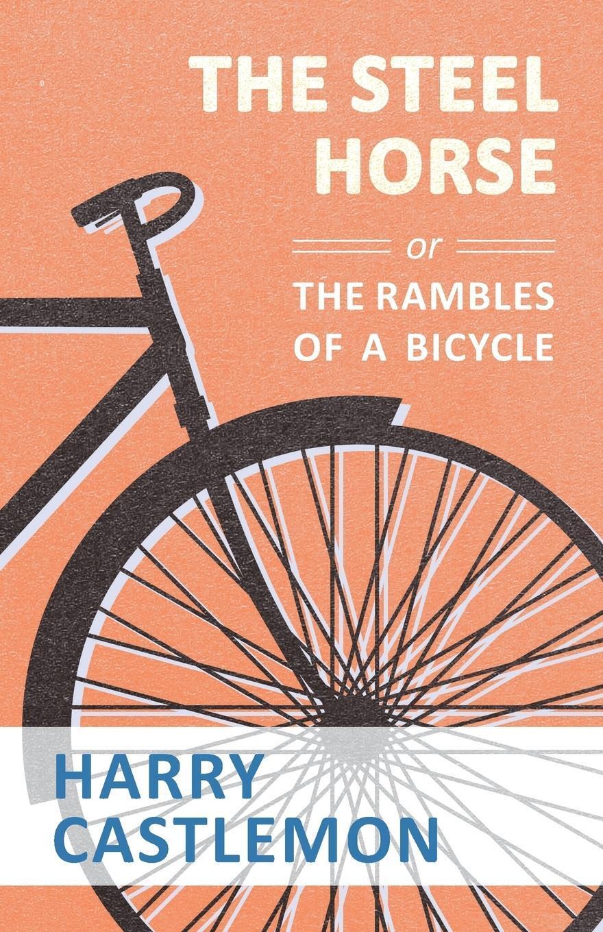 Thumbnail - Harry Castlemon | The Steel Horse Or The Rambles Of A Bicycle |