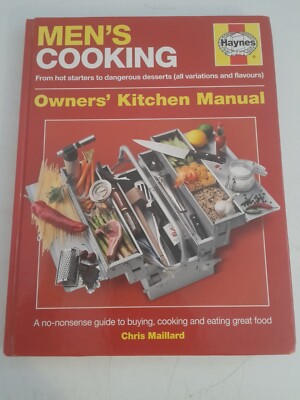 Men's Cooking Manual: A No-nonsense Guide to Buying, Cooking and Eating Great...