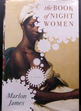 Marlon James THE BOOK OF NIGHT WOMEN First edition, first printing 2009 Slaves