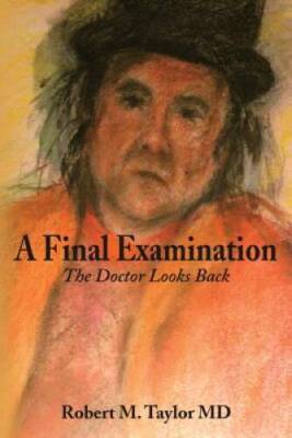 A Final Examination: The Doctor Looks Back - Paperback - GOOD
