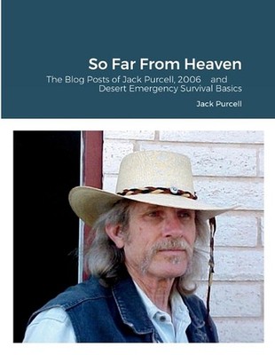 So Far From Heaven: The Blog Posts of Jack Purcell, 2006 and Desert Emergency Su