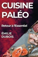 Cuisine PaléO | Retour à L'essentiel | Émilie Dubois | Taschenbuch | FranzöSisch