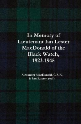 In Memory of Lieutenant Ian Lester MacDonald of the Black Watch, 1923-1945 NEUF