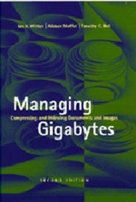 Managing Gigabytes: Compressing and Indexing Documents and Images, Second - GOOD