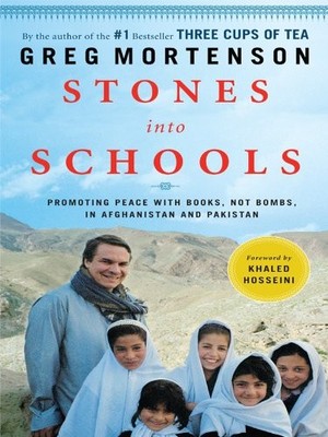 STONES INTO SCHOOLS: PROMOTING PEACE WITH BOOKS, NOT By Greg Mortenson & Khaled