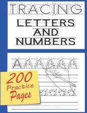 Tracing Letters and Numbers: 200 Practice Pages: Workbook for Preschool, Kind...