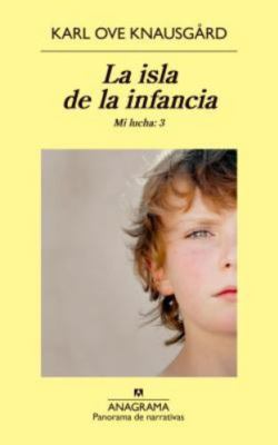 La isla de la infancia: Mi lucha: 3 (Panorama De Narrativas) (Spanish Editio...