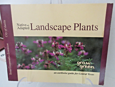 Native and Adapted Landscape Plants An Earthwise Guide for Central Texas 2005