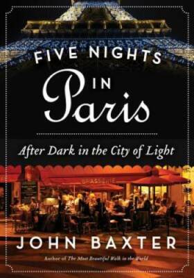 Five Nights in Paris: After Dark in the City of Light - Paperback - GOOD