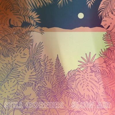 Still Corners Slow Air (Vinyl) 12'' Album (UK IMPORT)