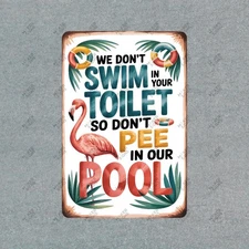 Funny Pool Sign We Dont Swim in Your Toilet Humorous Beach Decor for #928