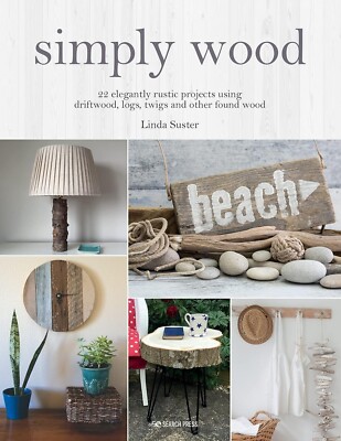 Woodwork Craft 22 Elegantly Rustic Projects Using Driftwood, Logs, Twigs + NEW