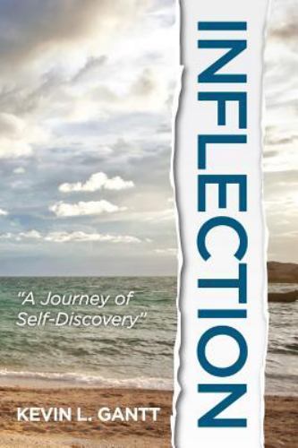 Inflection : A Journey of Self-Discovery by Kevin Gantt (2014, Trade ...