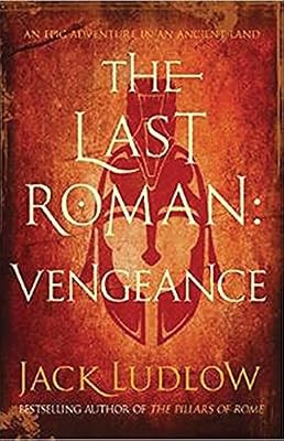 The Last Roman: Vengeance (The Last Roman Trilogy), Jack Ludlow, Used; Good Book