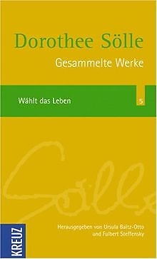 Gesammelte Werke Band 5: Wählt das Leben: BD 5 von ... | Buch | Zustand sehr gut - Dorothee Sölle