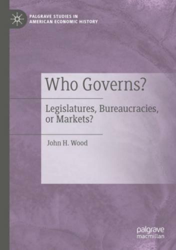 Who Governs? Legislatures, Bureaucracies, Or Markets? 6286