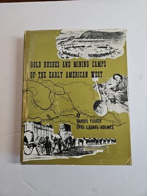 Gold Rushes and Mining Camps of the Early American West, , Vardis Fisher, Opal L