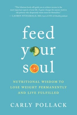 Feed Your Soul: Nutritional Wisdom to Lose Weight Permanently and Li - VERY GOOD